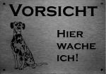 Edelstahl Warnschild Dalmatiner VORSICHT Hier wache ich!